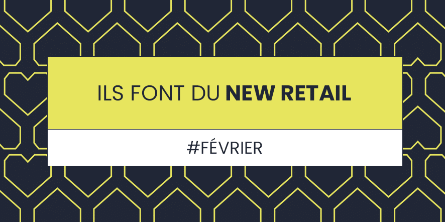 Ils font du new retail de février 2023 - blog Keyneo