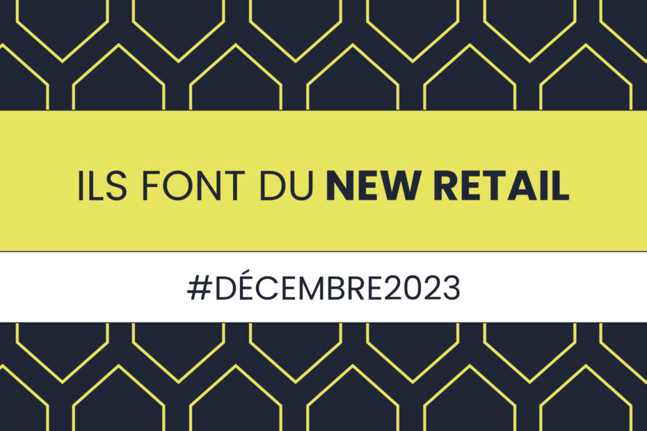 Bannière décembre 2023 Ils font du New Retail Keyneo