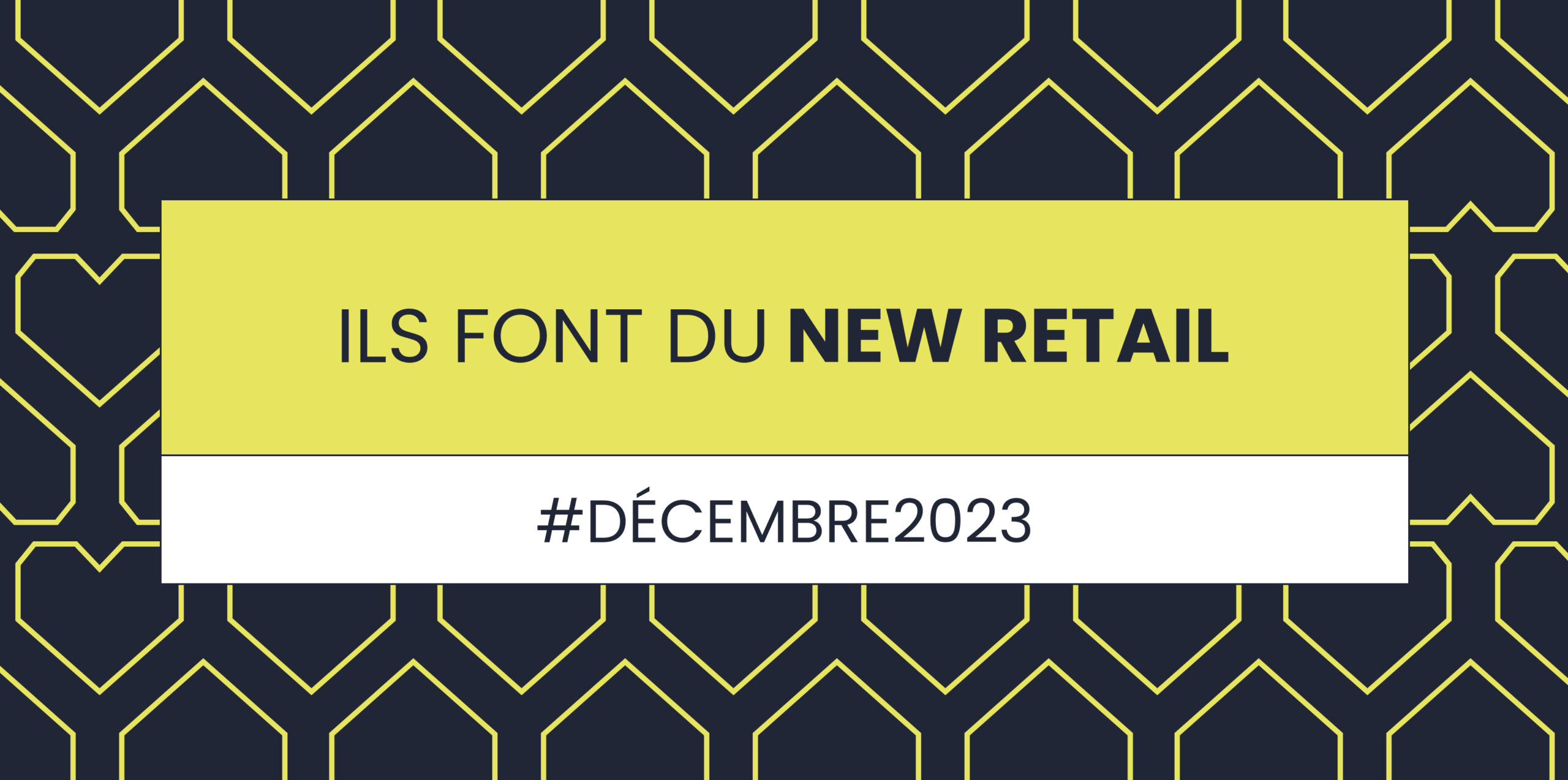 Bannière décembre 2023 Ils font du New Retail Keyneo